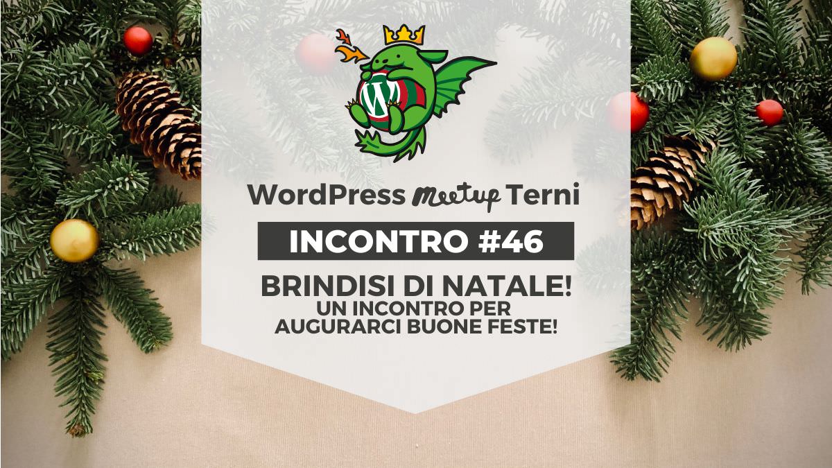 WordPress Meetup Terni #46 • Il Meetup di Natale!
