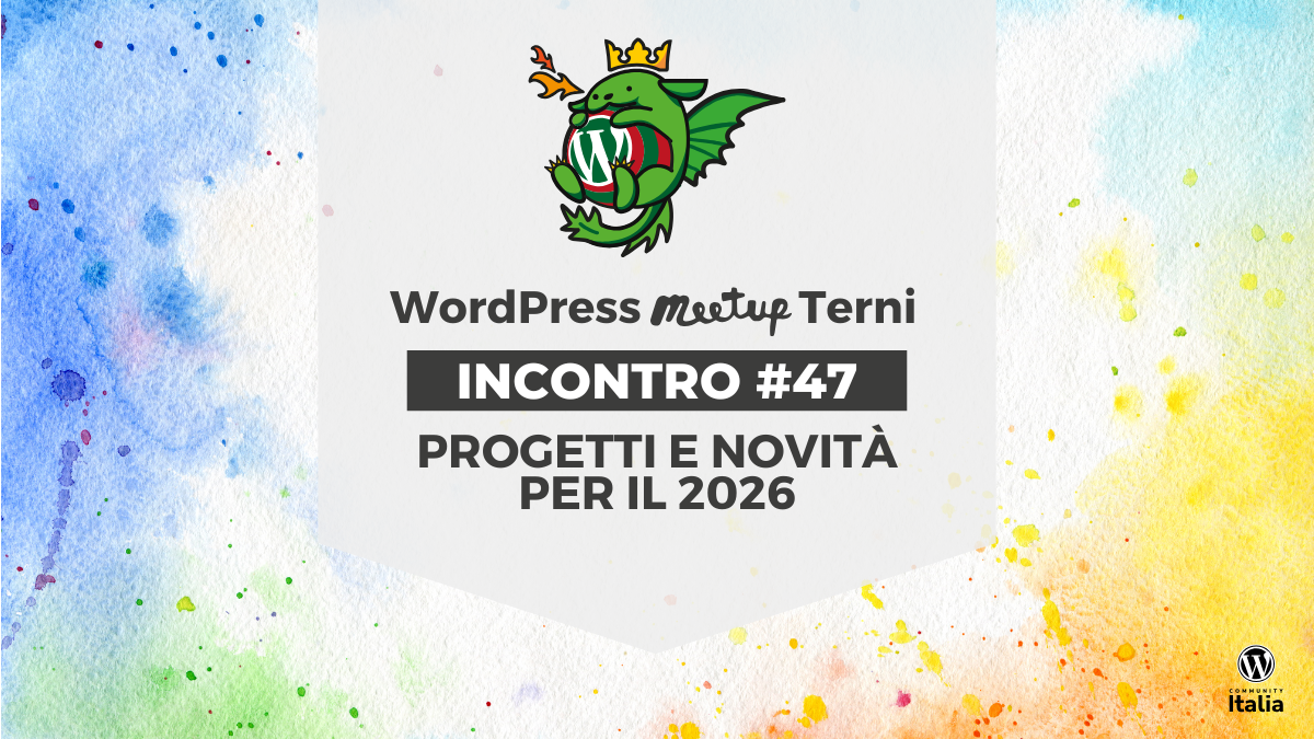 WordPress Meetup Terni #47 • Progetti e novità per il 2026!